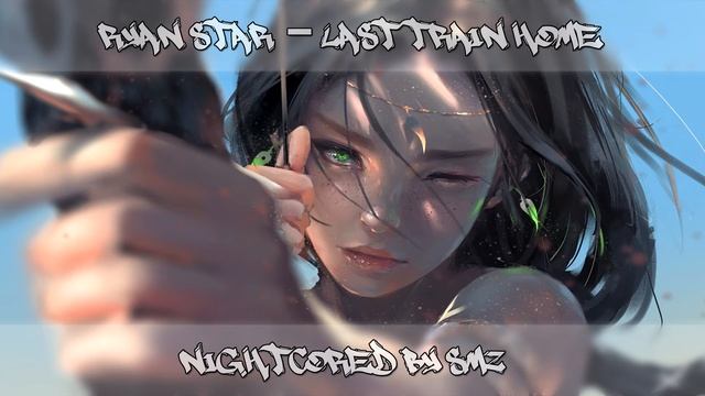 [Nightcore] Last Train Home - Ryan Star смотреть онлайн