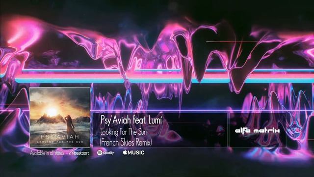 Psy'Aviah feat. Lumí - Looking For The Sun (French Skies Remix) смотреть онлайн