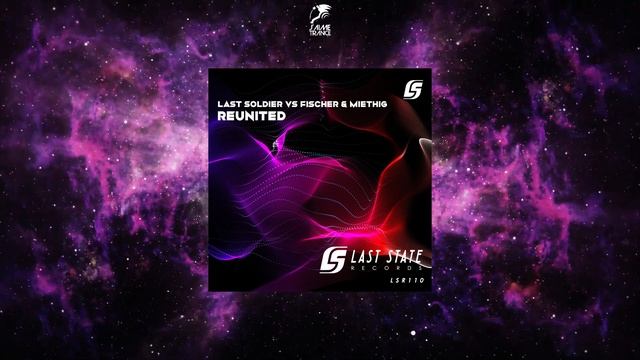 Last Soldier VS. Fischer & Miethig - Reunited (Extended Mix) [LAST STATE RECORDS] смотреть онлайн