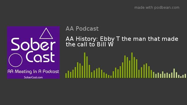 AA History: Ebby T the man that made the call to Bill W смотреть онлайн