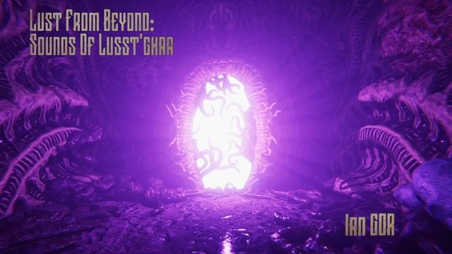 Lust From Beyond: Sounds of Lusst'ghaa (dark ambient full album) by Ian GDR смотреть онлайн