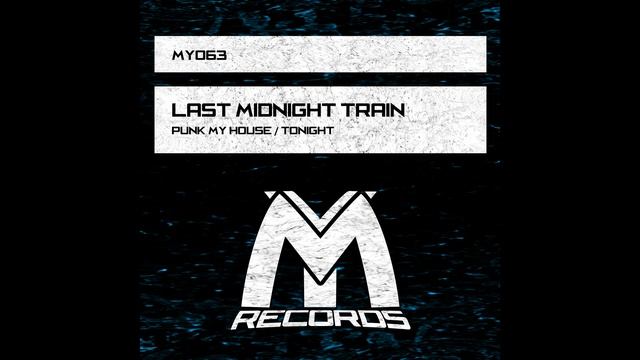 Last Midnight Train - Punk My House (Original Mix) Best House 2020 смотреть онлайн