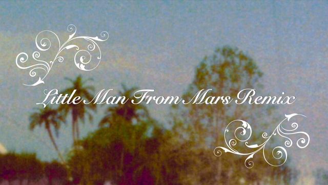 Little Man From Mars Remix By Tanner Lueck