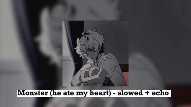 Monster (he ate my heart)/slowed + echo★ смотреть онлайн