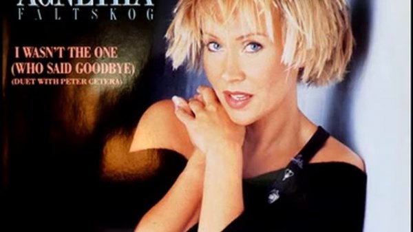 Agnetha Faltskog & Peter Cetera - I Wasn't The One Who Said Goodbye