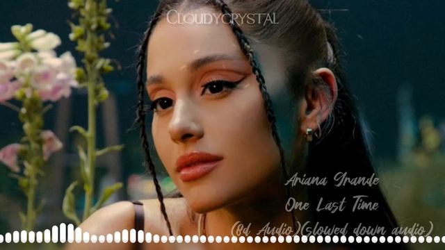 Ariana Grande-One Last Time(8d Audio)(slowed down audio)(use headphones) смотреть онлайн