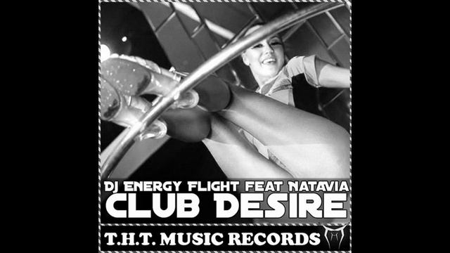 Dj Energy Flight feat NataVia - club desire (original mix) смотреть онлайн