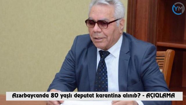 Azərbaycanda 80 yaşlı deputat karantinə alınıb? - AÇIQLAMA смотреть онлайн