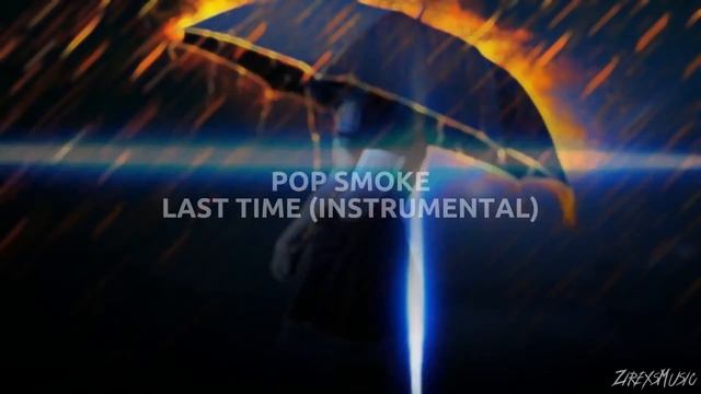 POP SMOKE - LAST TIME (INSTRUMENTAL) (Bass Boosted + Soft 8D) [zirexs] смотреть онлайн