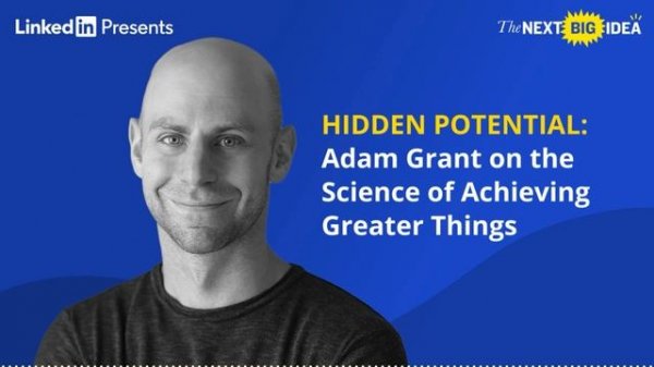 HIDDEN POTENTIAL: Adam Grant on the Science of Achieving Greater Things