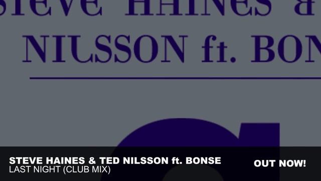 Steve Haines & Ted Nilsson feat. Bonse - Last Night (Club Mix) смотреть онлайн