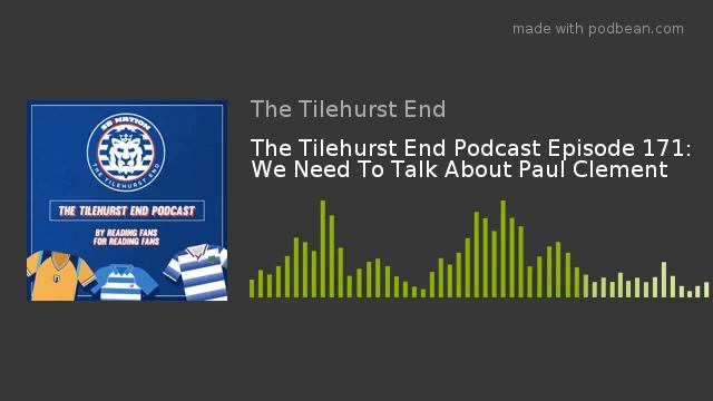 The Tilehurst End Podcast Episode 171: We Need To Talk About Paul Clement смотреть онлайн