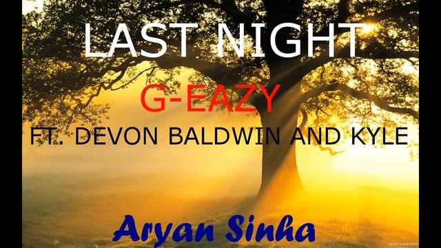 Last Night - G-Eazy ft. Devon Baldwin and KYLE смотреть онлайн