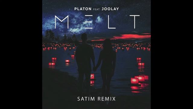 Platon Feat. Joolay - Melt (Satim Remix)