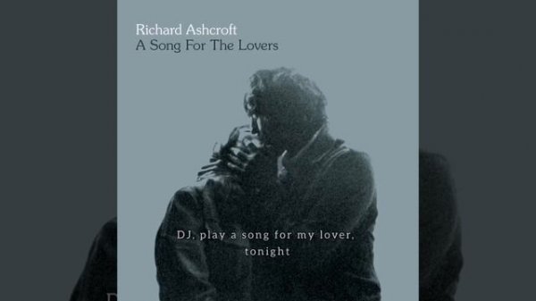 Richard Ashcroft - A Song For The Lovers (Lyrics)
