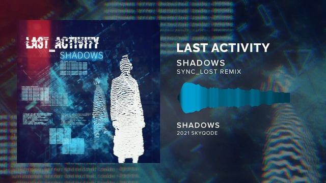 Last Activity - Shadows (Sync_Lost Remix) (2021) [Synthwave] смотреть онлайн