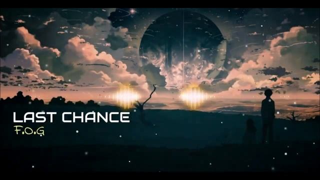 "LAST CHANCE" music by F.O.G "ПОСЛЕДНИЙ ШАНС" музыка от F.O.G смотреть онлайн