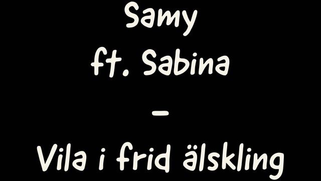 Samy ft. Sabina - Vila i frid älskling смотреть онлайн