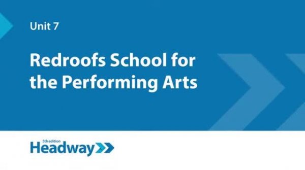 HEADWAY 5TH EDITION. INTERMEDIATE. UNIT 7 - School for the Performing Arts