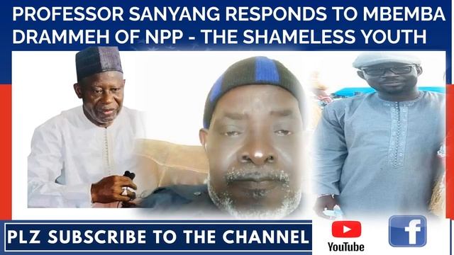 PROFESSOR SANYANG RESPONDS TO MBEMBA DRAMMEH OF NPP - THE SHAMELESS YOUTH смотреть онлайн