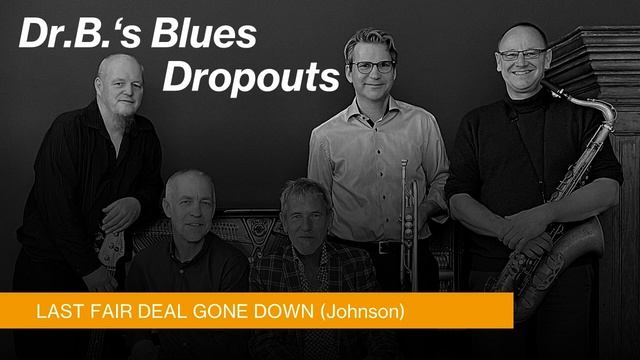 Dr. B.'s Blues Dropouts - Last Fair Deal Gone Down смотреть онлайн