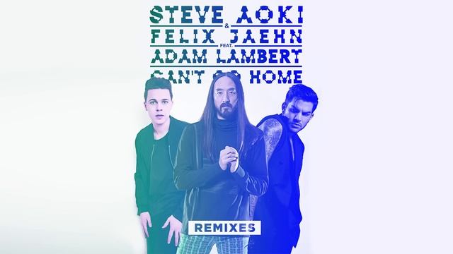 Steve Aoki & Felix Jaehn - Can't Go Home feat. Adam Lambert (Noisecontrollers Remix) [Cover Art] смотреть онлайн