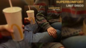 superkomfort - last disco [slowed + reverb]