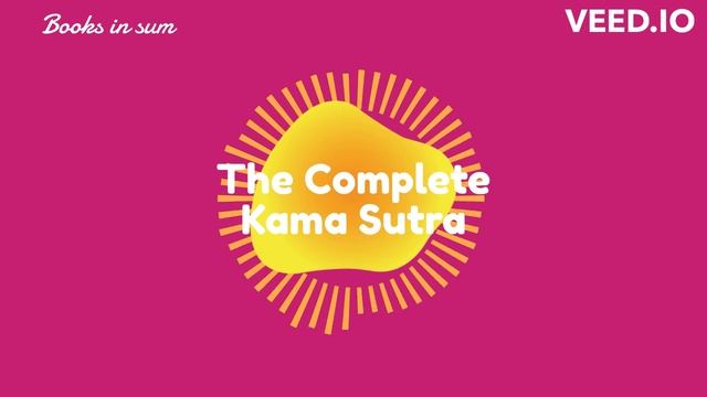 "The Complete Kama Sutra by Vātsyāyana: A Quick Summary" смотреть онлайн