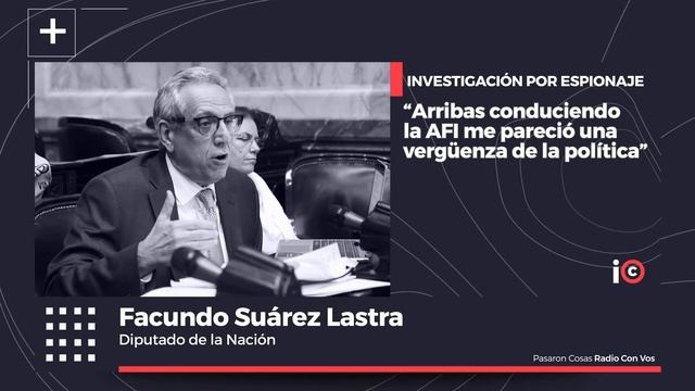 Facundo Suárez Lastra "Arribas conduciendo la AFI me pareció una vergüenza de la política" смотреть онлайн