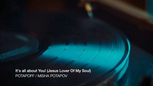 POTAPOFF - Jesus Lover Of My Soul ( It's all about You )