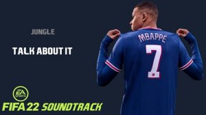 TALK ABOUT IT - JUNGLE (FIFA 22 Official Soundtrack)