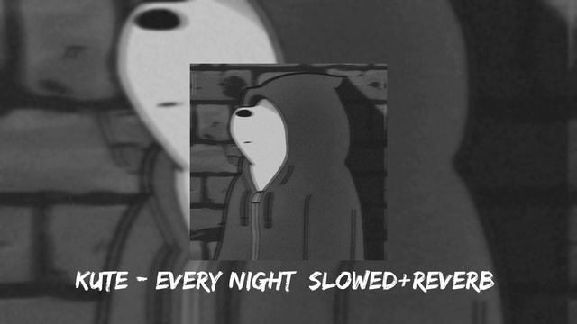 KUTE - EVERY NIGHT [Slowed+Reverb] || LUFFY MUSIC