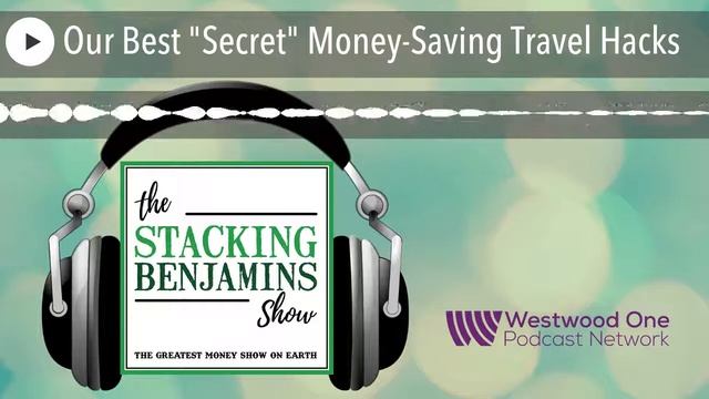 Our Best "Secret" Money-Saving Travel Hacks смотреть онлайн
