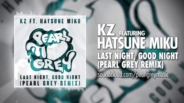 Vocaloid ~ Hatsune Miku ▸ Last Night, Good Night (Pearl Grey Remix) смотреть онлайн