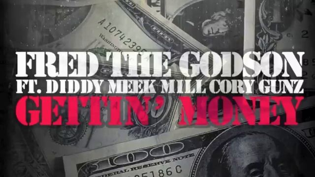 Fred The Godson ft Diddy, Meek Mill , Cory Gunz - Gettin Money Part 2 смотреть онлайн