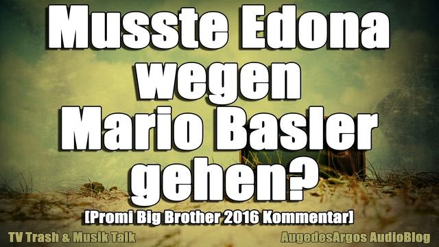 Musste Edona wegen Mario Basler gehen? [Promi Big Brother 2016 Kommentar] смотреть онлайн