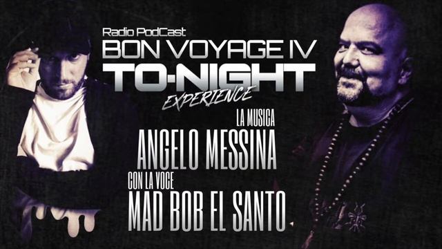 ANGELO MESSINA MAD BOB EL SANTO BON VOYAGE IV TO NIGHT RADIO PODCAST смотреть онлайн