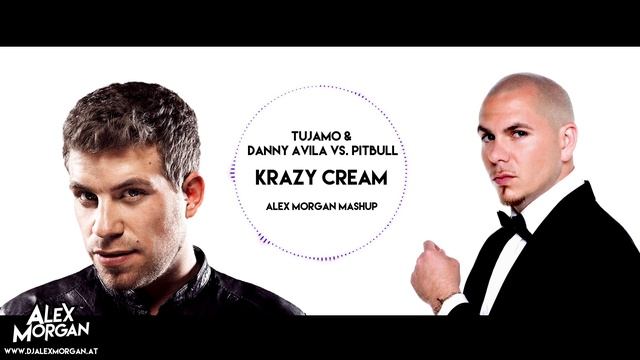 Tujamo ft. Danny Avila vs. Pitbull - Krazy Cream (Alex Morgan MashUp) смотреть онлайн