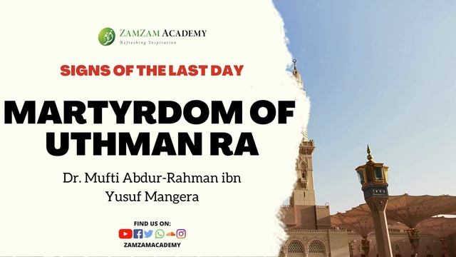 Signs of the Last Day Series: Martyrdom of Uthman RA | Dr. Mufti Abdur-Rahman ibn Yusuf Mangera смотреть онлайн
