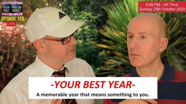 English Addict - live stream - Ep 120 / Sunday 25th October 2020 / What was your best year?