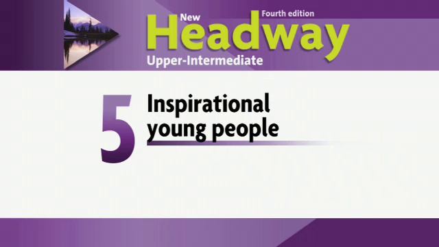 Headway Upper-Intermediate Unit 5 - Inspirational young people смотреть онлайн