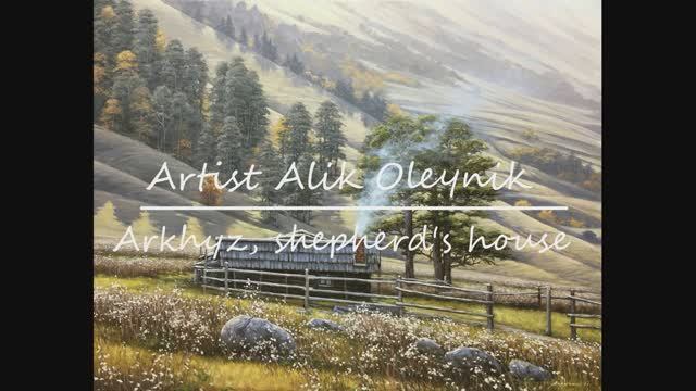 Oil Painting Process "Arkhyz, shepherd's house", Artist Alik Oleynik.