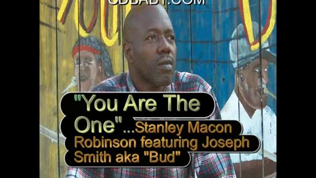 "You Are The One" by Stanley Macon Robinson featuring Joseph Smith aka "Bud" смотреть онлайн