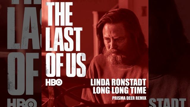 Linda Ronstadt - Long Long Time (Prisma Deer remix) _ THE LAST OF US смотреть онлайн