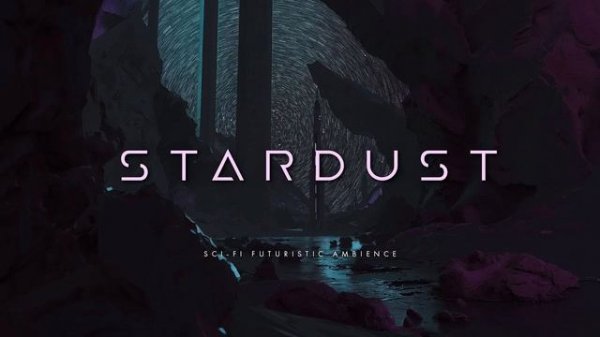 Stardust: Relaxing Ambient Sci-Fi Music | Звёздная Пыль: Сай-Фай музыка для расслабления