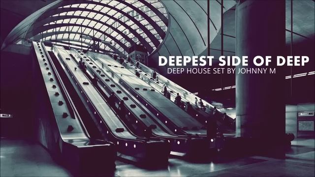 Deepest Side Of Deep - Deep House Set - Winter 2017 Mixed By Johnny M смотреть онлайн