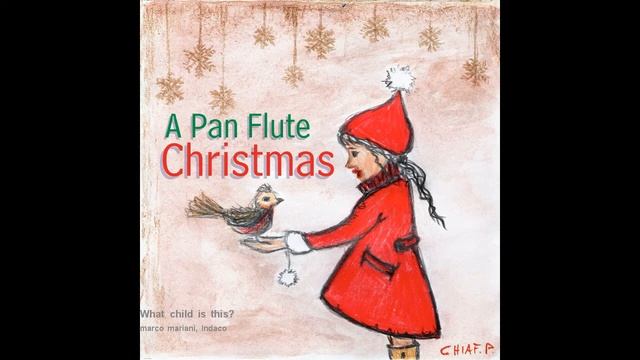 Marco Mariani & Indaco - What child is this? (pan flute version) смотреть онлайн