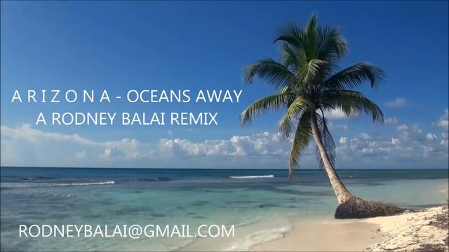 A R I Z O N A - Oceans Away REMIX BY RODNEY BALAI смотреть онлайн