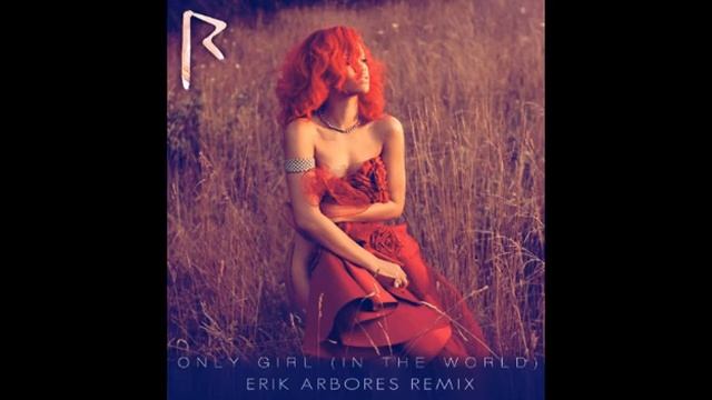 Rihanna - Only Girl [in the World] (Erik Arbores (13) Extended Mix) смотреть онлайн