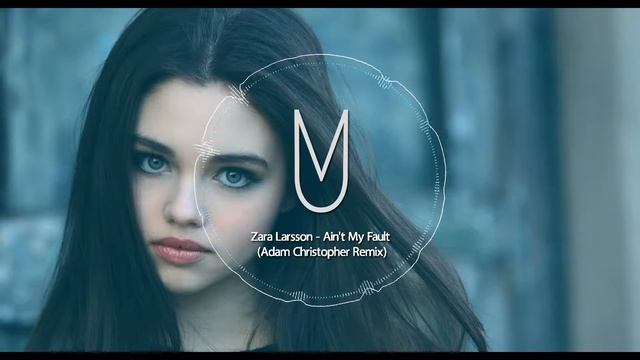Zara Larsson - Ain't My Fault (Adam Christopher Remix) смотреть онлайн